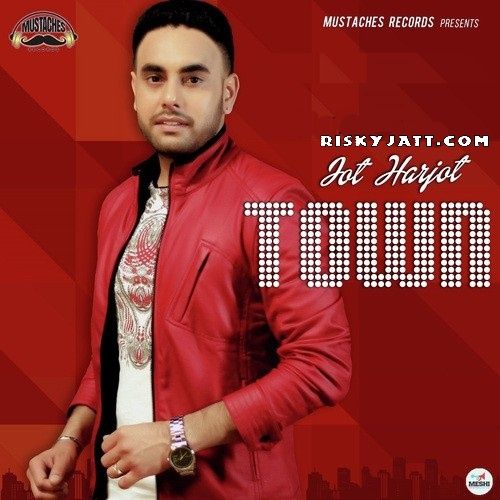 Town Harjot mp3 song free download, Town Harjot full album