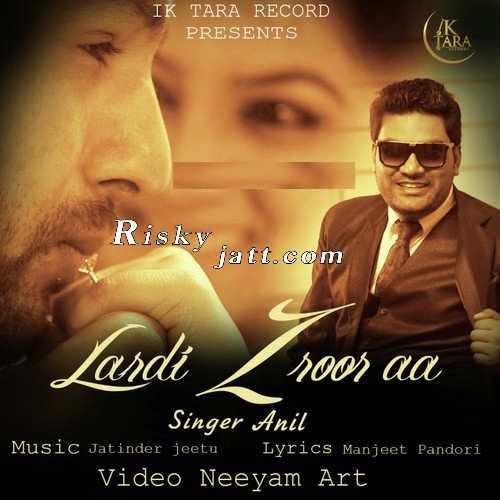 Lardi Zroor Aa Anil mp3 song free download, Lardi Zroor Aa Anil full album