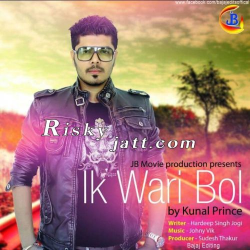 Ik Wari Bol Kunal Prince mp3 song free download, Ik Wari Bol Kunal Prince full album