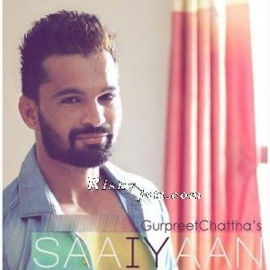 Saaiyaan Gurpreet Chattha mp3 song free download, Saaiyaan Gurpreet Chattha full album