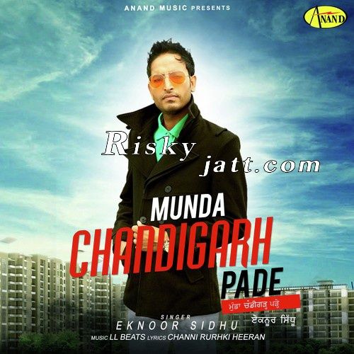 Munda Chandigarh Pade Eknoor Sidhu mp3 song free download, Munda Chandigarh Pade Eknoor Sidhu full album