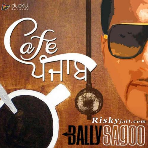 Chhalleya (ft Sayantani Das) Bally Sagoo mp3 song free download, Chhalleya (Cafe Punjab) Bally Sagoo full album