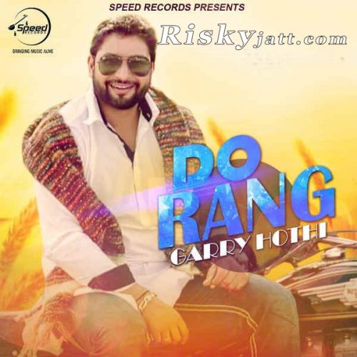 Do Rang Garry Hothi mp3 song free download, Do Rang Garry Hothi full album