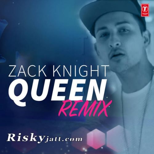 Queen (Remix) Zack Knight mp3 song free download, Queen (Remix) Zack Knight full album