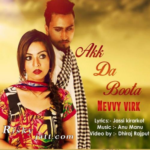 Akk Da Boota Nevvy Virk mp3 song free download, Akk Da Boota Nevvy Virk full album