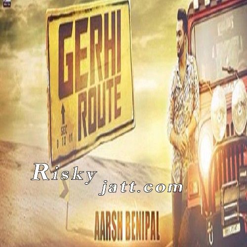 Gerhe Route Aarsh Benipal mp3 song free download, Gerhe Route Aarsh Benipal full album