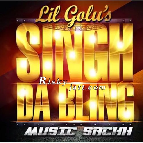 Singh Da Bling LiL Golu mp3 song free download, Singh Da Bling LiL Golu full album