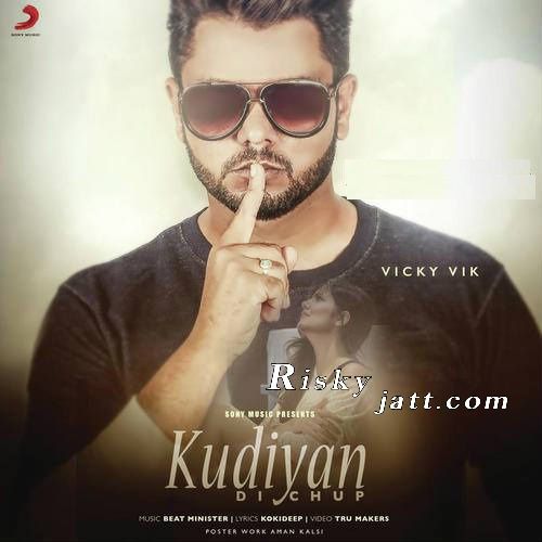 Kudiyaan Di Chup Ft Beat Minister Vicky Vik mp3 song free download, Kudiyaan Di Chup Vicky Vik full album