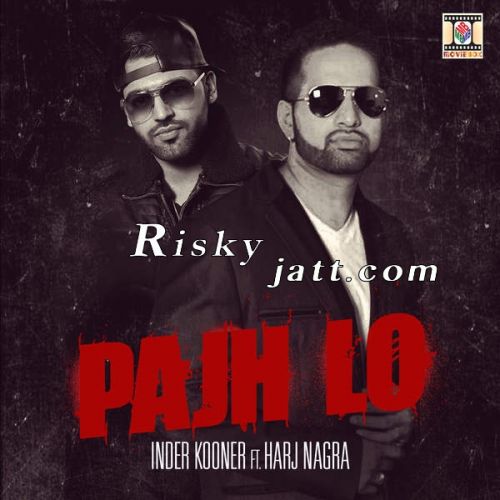 Pajh Lo (feat Harj Nagra) Inder Kooner mp3 song free download, Pajh Lo Inder Kooner full album