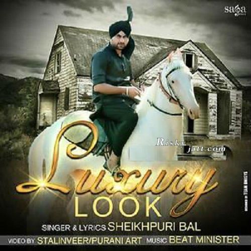 Luxury Look Ft Beat Minister Sheikhpuri Bal mp3 song free download, Luxury Look Sheikhpuri Bal full album