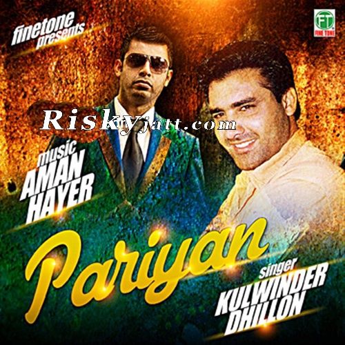 Pariyan Hussan Diyan Feat Aman Hayer Kulwinder Dhilon mp3 song free download, Pariyan Hussan Diyan Kulwinder Dhilon full album