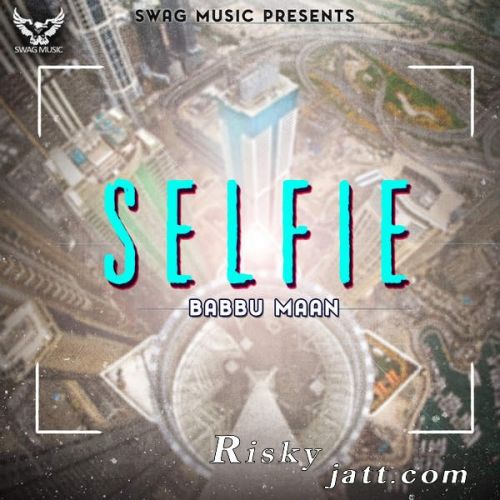 Selfie Babbu Maan mp3 song free download, Selfie Babbu Maan full album