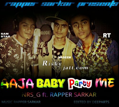 Aaja Baby Party Me NRS G, Rapper  Sarkar mp3 song free download, Aaja Baby Party Me NRS G, Rapper  Sarkar full album