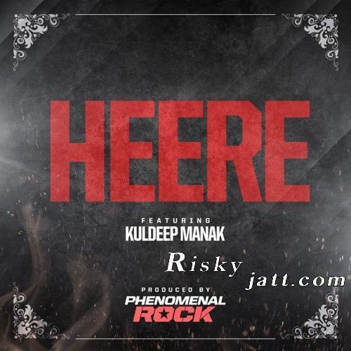 Heere Ft Phenomenal Rock Kuldeep Manak mp3 song free download, Heere Kuldeep Manak full album