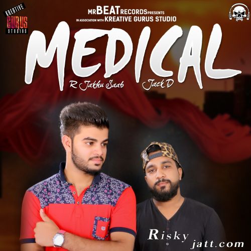 Medical Feat. Jack D R Jakhu Saab mp3 song free download, Medical R Jakhu Saab full album