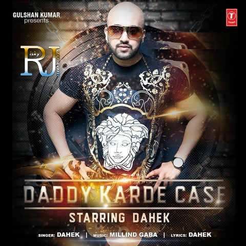 Daddy Karde Case Dahek mp3 song free download, Daddy Karde Case Dahek full album