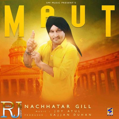 Maut Nachhatar Gill mp3 song free download, Maut Nachhatar Gill full album