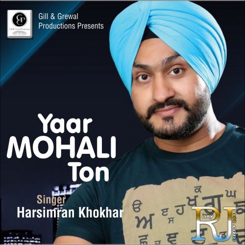 Yaar Mohali Ton Harsimran Khokhar mp3 song free download, Yaar Mohali Ton Harsimran Khokhar full album