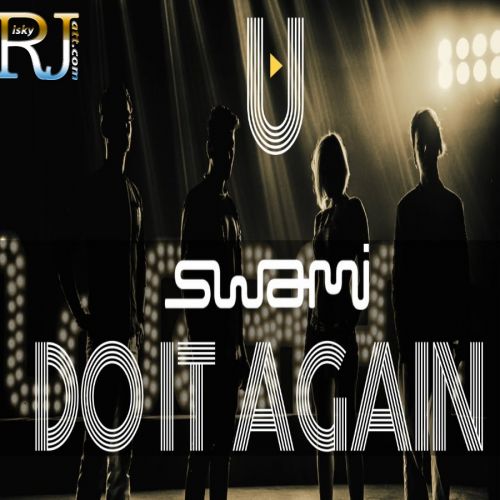 Do It Again (DJ A. Sen Remix) Swami mp3 song free download, Do It Again Swami full album