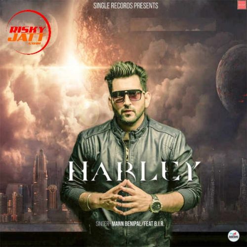 Harley Ft BIR Mann Benipal mp3 song free download, Harley Mann Benipal full album