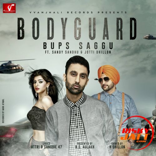 Bodyguard Bups Saggu, Jotti Dhillon, Sandy Sandhu mp3 song free download, Bodyguard Bups Saggu, Jotti Dhillon, Sandy Sandhu full album