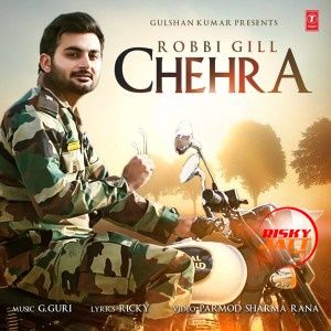 Chehra Robbi Gill mp3 song free download, Chehra Robbi Gill full album