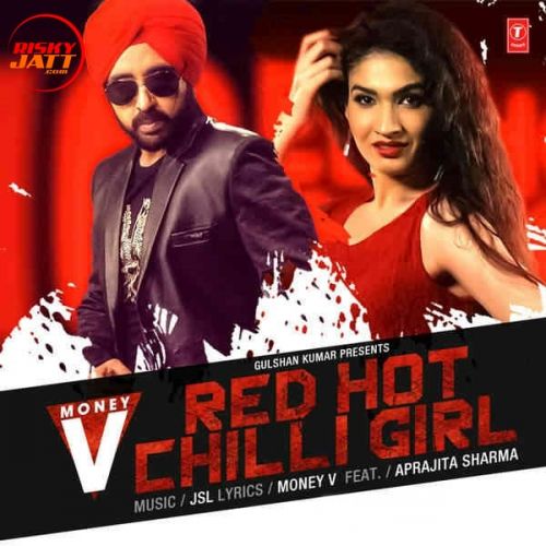 Red Hot Chilli Girl ft JSL Singh Money V mp3 song free download, Red Hot Chilli Girl Money V full album