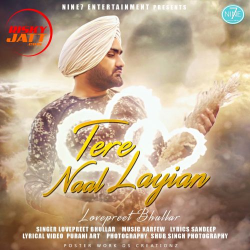 Tere Naal Layian Lovepreet Bhullar mp3 song free download, Tere Naal Layian Lovepreet Bhullar full album