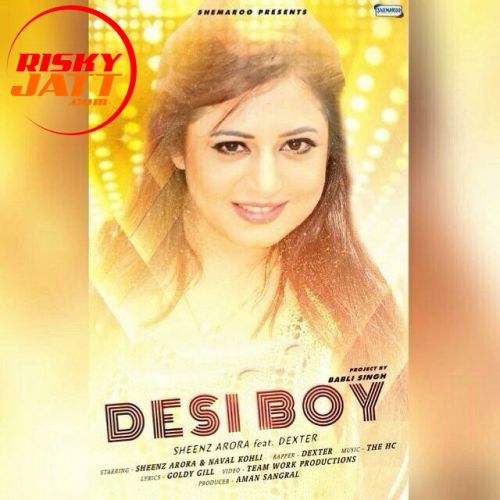 Desi Boy Sheenz Arora mp3 song free download, Desi Boy Sheenz Arora full album