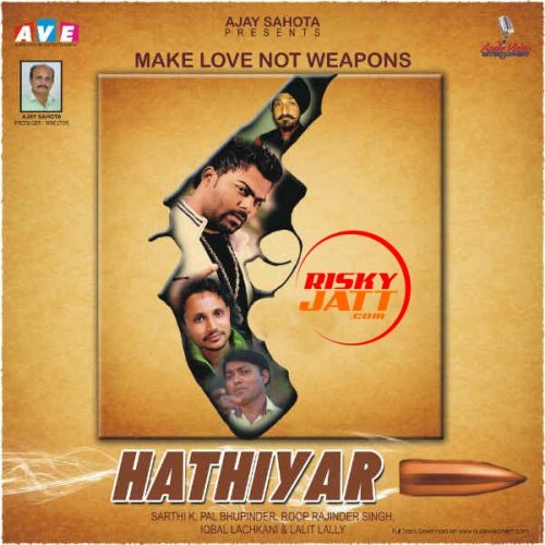 Gandasi Sarthi K mp3 song free download, Hathiyaar Sarthi K full album