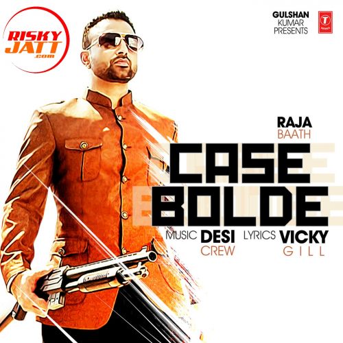 Case Bolde Raja Baath mp3 song free download, Case Bolde Raja Baath full album