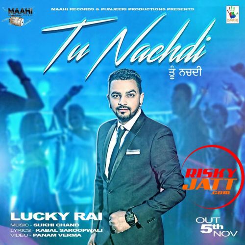 Tu Nachdi ft Suki Chand Lucky Rai mp3 song free download, Tu Nachdi Lucky Rai full album