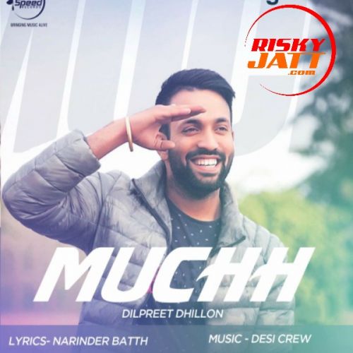 Muchh (iTune Rip) Dilpreet Dhillon mp3 song free download, Muchh Dilpreet Dhillon full album