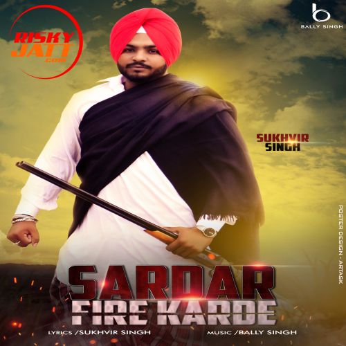 Sardar Fire Karde Sukhvir Singh mp3 song free download, Sardar Fire Karde Sukhvir Singh full album