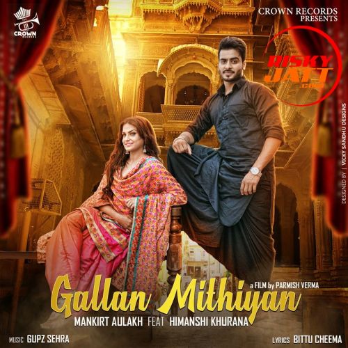 Gallan Mithiyan Mankirt Aulakh mp3 song free download, Gallan Mithiyan Mankirt Aulakh full album