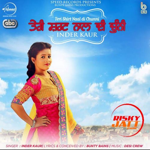 Teri Shirt Naal Di Chunni Inder Kaur mp3 song free download, Teri Shirt Naal Di Chunni Inder Kaur full album