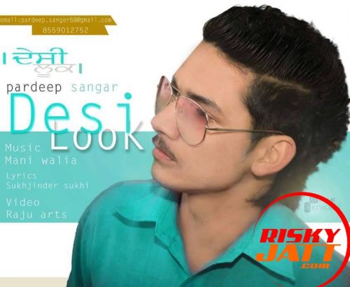 Desi Look Pardeep Sangar mp3 song free download, Desi Look Pardeep Sangar full album