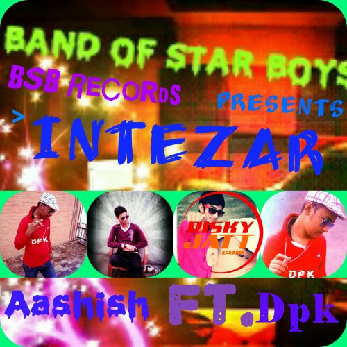 Intezar ft. Dpk Aashish mp3 song free download, Intezar Aashish full album