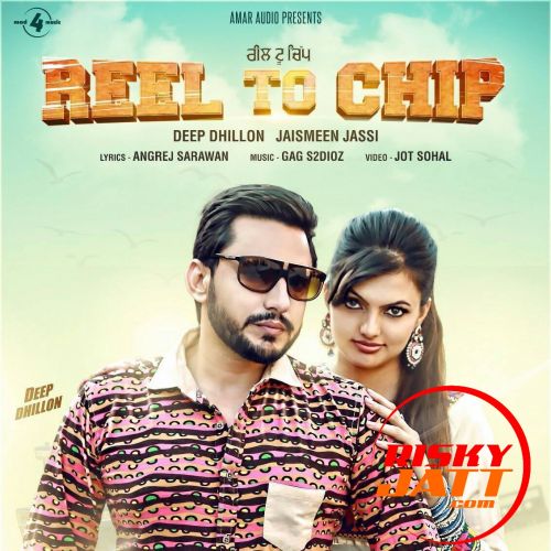 Reel to Chip Deep Dhillon, Jaismeen Jassi mp3 song free download, Reel To Chip Deep Dhillon, Jaismeen Jassi full album