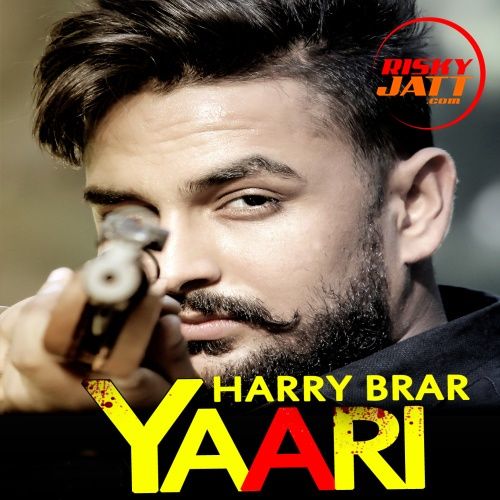 Yaari Harry Brar mp3 song free download, Yaari Harry Brar full album