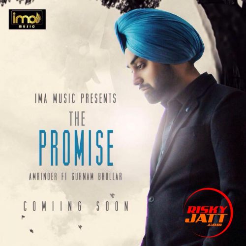 The Promise Amrinder, Gurnam Bhullar mp3 song free download, The Promise Amrinder, Gurnam Bhullar full album