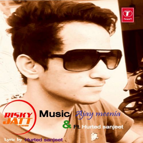 Bewafa Ajay Meenia, Hurted Sanjeet mp3 song free download, Bewafa Ajay Meenia, Hurted Sanjeet full album