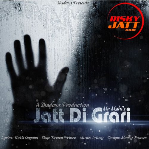 Jatt Di Grari Mr Mahi, Brown Prince, Intoxy mp3 song free download, Jatt Di Grari Mr Mahi, Brown Prince, Intoxy full album