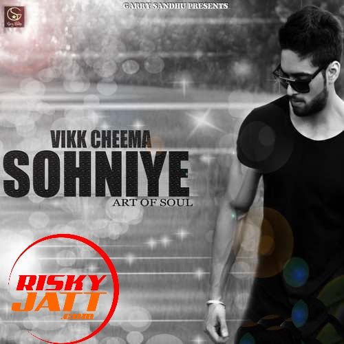 Sohniye (Art of Soul) Vikk Cheema mp3 song free download, Sohniye (Art of Soul) Vikk Cheema full album