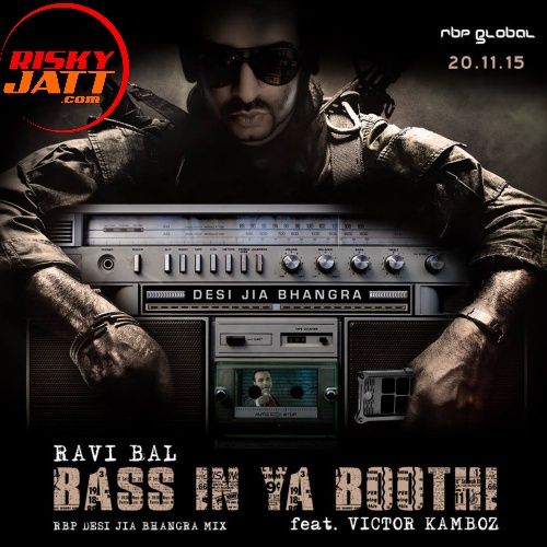 Bass In Ya Boothi Ravi Bal, Victor Kamboz mp3 song free download, Bass In Ya Boothi Ravi Bal, Victor Kamboz full album