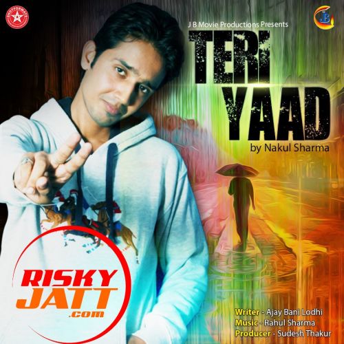 Teri Yaad Nakul Sharma mp3 song free download, Teri Yaad Nakul Sharma full album