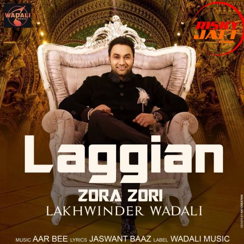 Laggian Zorra Zori Lakhwinder Wadali mp3 song free download, Laggian Zorra Zori Lakhwinder Wadali full album