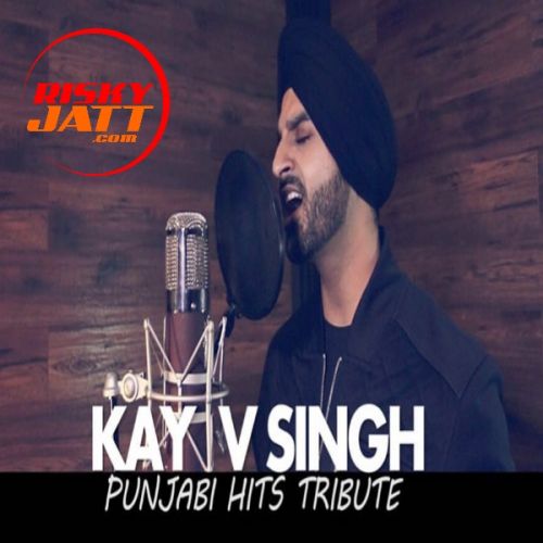 Punjabi Hits Tribute Kay v Singh mp3 song free download, Punjabi Hits Tribute Mashup Kay v Singh full album