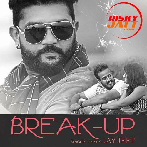 Aqlaan Jay Jeet mp3 song free download, Break Up 2 Jay Jeet full album