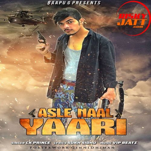 Asle Naal Yaari Ck Prince mp3 song free download, Asle Naal Yaari Ck Prince full album